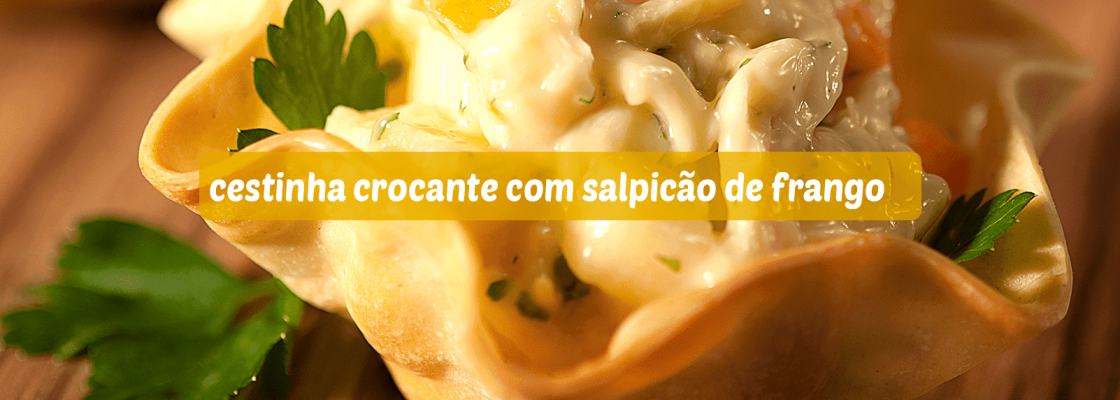 Imagem-da-Receita-Cestinha-Crocante-com-Salpicão-de-Frango